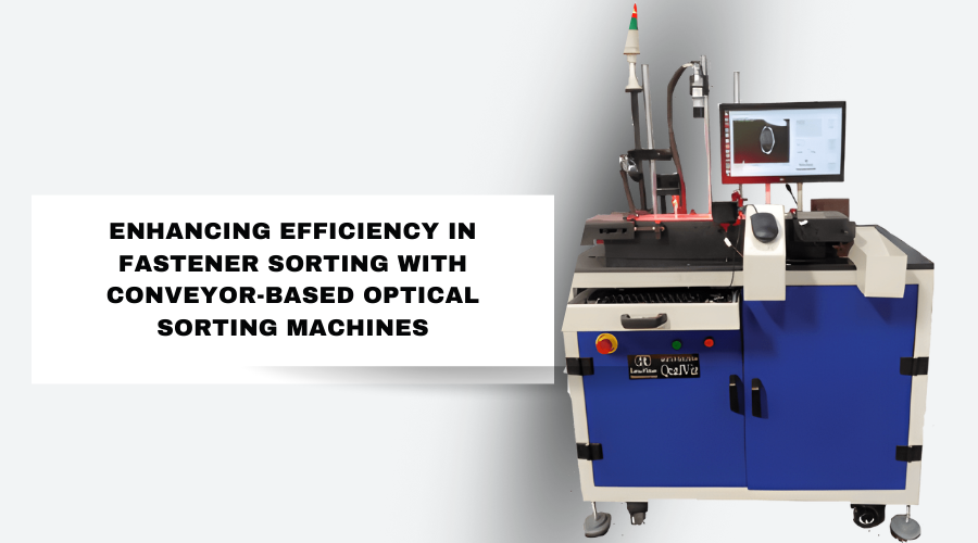 Enhancing Efficiency in Fastener Sorting with Conveyor-Based Optical Sorting Machines